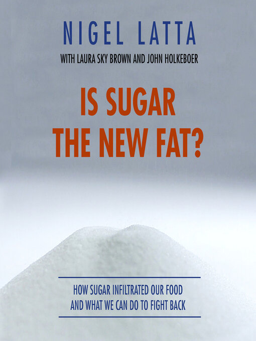 Title details for Is Sugar the New Fat? by Nigel Latta - Available